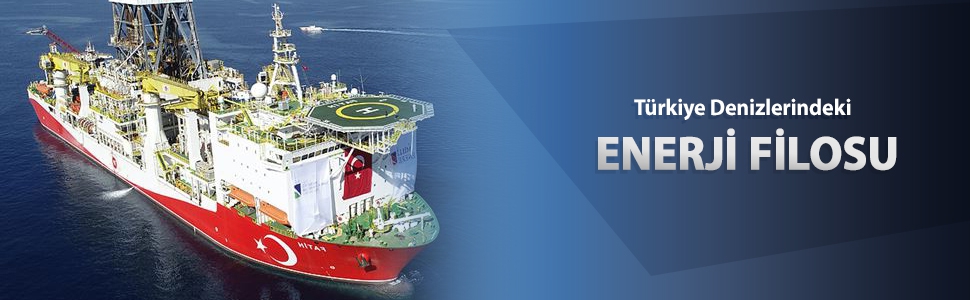  T&uuml;rkiye'nin denizlerdeki enerji filosu