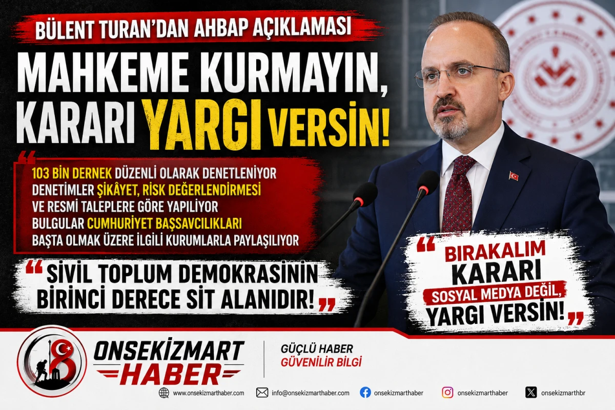 B&Uuml;LENT TURAN&rsquo;DAN AHBAP TARTIŞMASINA NET MESAJ: &ldquo;MAHKEME KURMAYIN, KARARI YARGI VERSİN&rdquo;