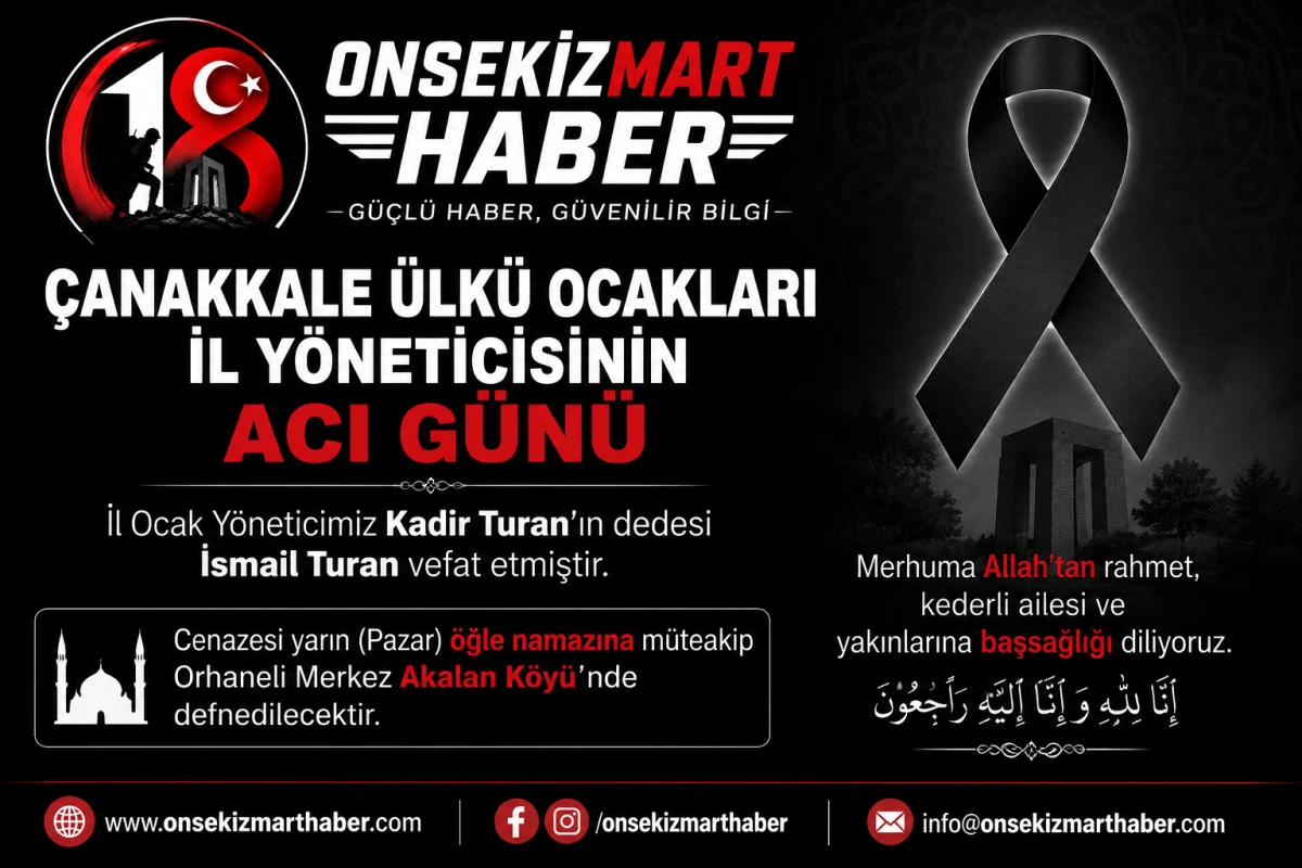 &Ccedil;anakkale &Uuml;lk&uuml; Ocakları Y&ouml;neticisi Kadir Turan&rsquo;ın Acı G&uuml;n&uuml;