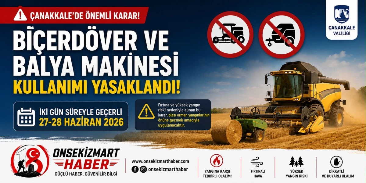 &Ccedil;anakkale&rsquo;de Kritik Karar: Bi&ccedil;erd&ouml;ver ve Balya Makinesi Kullanımı Ge&ccedil;ici Olarak Yasaklandı
