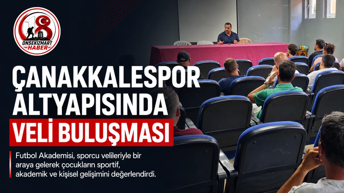&Ccedil;anakkalespor Altyapısında Veli Buluşması: &ldquo;Geleceği Birlikte İnşa Ediyoruz&rdquo;