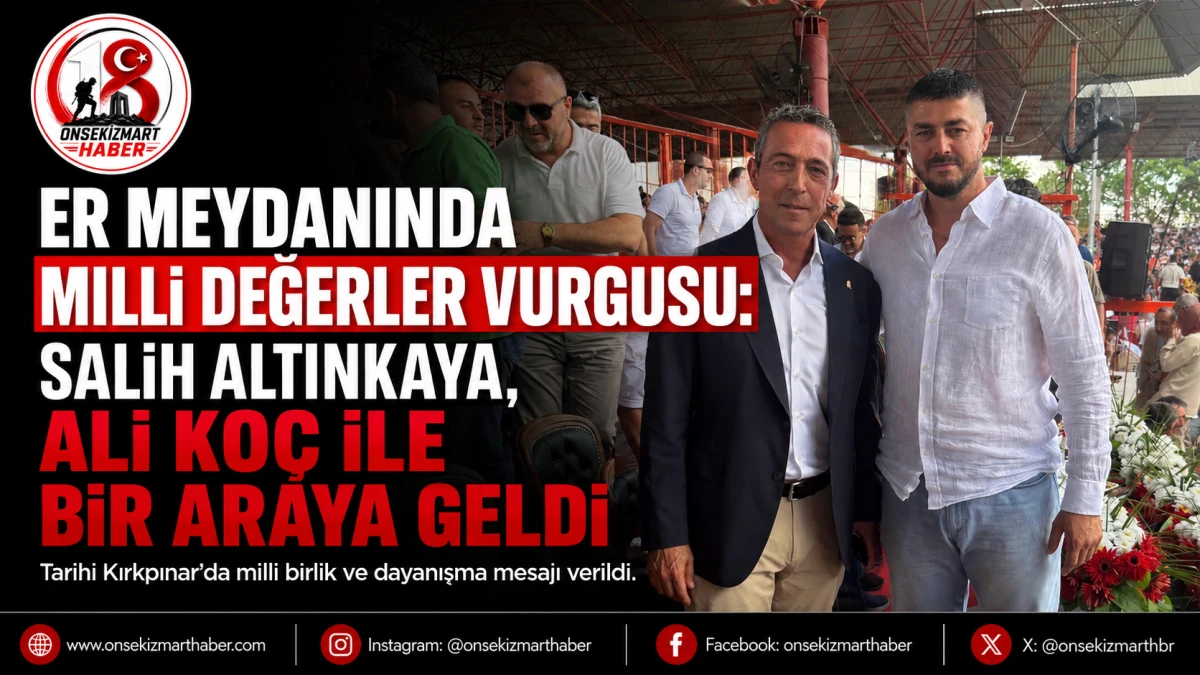 Er Meydanında Milli Değerler Vurgusu: Salih Altınkaya, Ali Ko&ccedil; ile Bir Araya Geldi