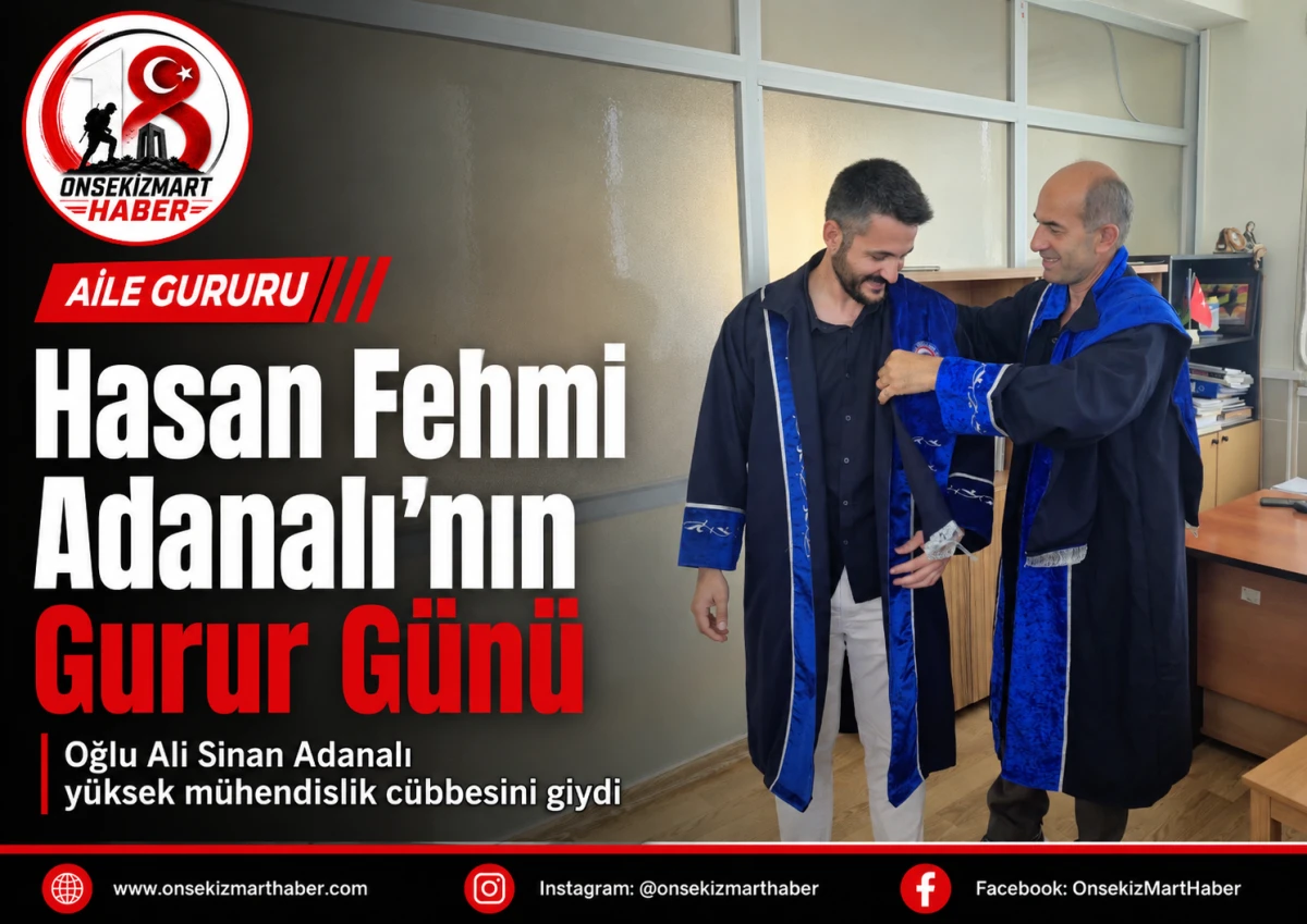 Hasan Fehmi Adanalı&rsquo;nın Gurur G&uuml;n&uuml;: Oğlu Ali Sinan Adanalı Y&uuml;ksek M&uuml;hendislik C&uuml;bbesini Giydi